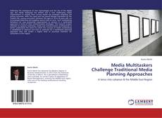 Media Multitaskers Challenge Traditional Media Planning Approaches kitap kapağı