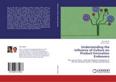 Understanding the Influence of Culture on Product Innovation Endeavors kitap kapağı