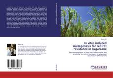 Copertina di In vitro induced mutagenesis for red rot resistance in sugarcane