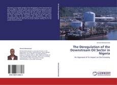 The Deregulation of the Downstream Oil Sector in Nigeria kitap kapağı