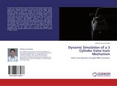 Dynamic Simulation of a 3 Cylinder Valve train Mechanism kitap kapağı