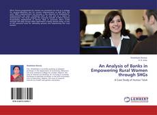 An Analysis of Banks in Empowering Rural Women through SHGs kitap kapağı