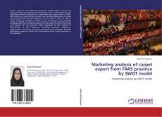 Bookcover of Marketing analysis of carpet export from FARS province by SWOT model