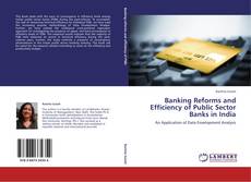 Bookcover of Banking Reforms and Efficiency of Public Sector Banks in India