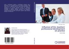 Bookcover of Influence of ELL teachers' professional development on practice