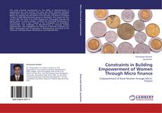 Constraints in Building Empowerment of Women Through Micro finance kitap kapağı