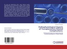 Portada del libro de Pathophysiological Aspects of Transplantation-Related Complications: