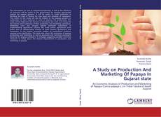 Capa do livro de A Study on Production And Marketing Of Papaya In Gujarat state 