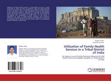 Bookcover of Utilization of Family Health Services in a Tribal District of India