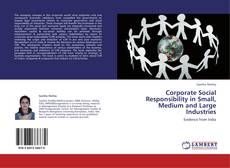 Bookcover of Corporate Social Responsibility in Small, Medium and Large Industries