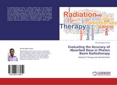 Evaluating the Accuracy of Absorbed Dose in Photon Beam Radiotherapy的封面