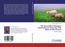 Bookcover of The Burundian Refugees Experience in Tanzania: The Role of the Church