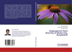 Copertina di Angiospermic Plant Diversity of Dhaka City, Bangladesh