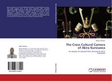 Bookcover of The Cross Cultural Camera of Akira Kurosawa