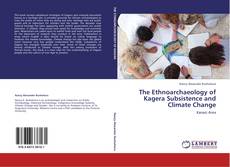 Bookcover of The Ethnoarchaeology of Kagera Subsistence and Climate Change