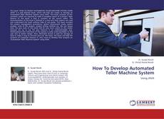 Bookcover of How To Develop Automated Teller Machine System