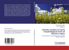 Bookcover of Genetic analysis of some morphological traits of Brassica napus