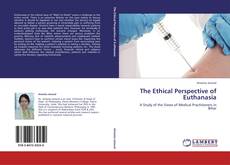 Bookcover of The Ethical Perspective of Euthanasia