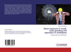 Couverture de Noise exposure in small-scale grinding mill operators in Zimbabwe