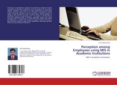 Capa do livro de Perception among Employees using MIS in Academic Institutions 