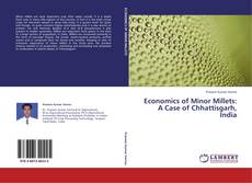Bookcover of Economics of Minor Millets: A Case of Chhattisgarh, India