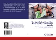 Capa do livro de The Right To Health And The Fight Against Corruption In Uganda 