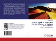 Couverture de Human Rights in Protracted Somali Refugees of Dadaab Camp Kenya