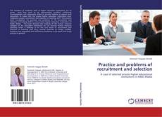 Couverture de Practice and problems of recruitment and selection