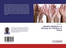 Bookcover of UBUNTU MORALITY: A Remedy for Tribalism in Kenya
