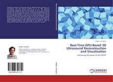 Copertina di Real-Time GPU-Based 3D Ultrasound Reconstruction and Visualization