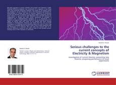 Bookcover of Serious challenges to the current concepts of Electricity & Magnetism