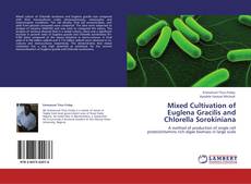 Bookcover of Mixed Cultivation of Euglena Gracilis and Chlorella Sorokiniana
