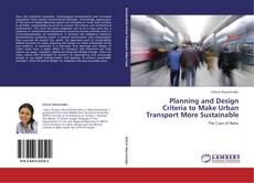Bookcover of Planning and Design Criteria to Make Urban Transport More Sustainable