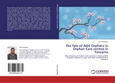 Bookcover of The fate of AIDS Orphans in Orphan Care centres in Tanzania