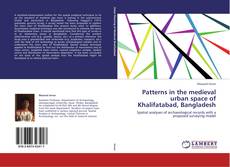 Buchcover von Patterns in the medieval urban space of Khalifatabad, Bangladesh