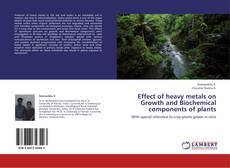 Bookcover of Effect of heavy metals on Growth and Biochemical components of plants