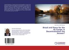 Capa do livro de Bread and Peace for the Dr.Congo: Is Decentralisation the Answer? 