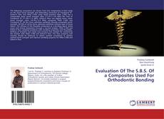 Bookcover of Evaluation Of The S.B.S. Of a Composites Used For Orthodontic Bonding