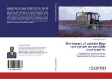 Bookcover of The impact of variable flow rate system on pesticide dose transfer