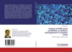 Bookcover of Impact of HBV gene variability on disease management in Eastern India