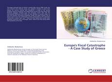 Couverture de Europe's Fiscal Catastrophe - A Case Study of Greece