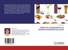 Capa do livro de Effect of carbohydrate on alcohol production by yeast 