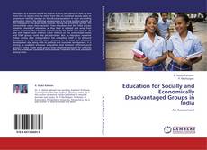 Bookcover of Education for Socially and Economically Disadvantaged Groups in India