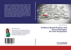 Copertina di Evidence Based Practice and Nurse Managers  An Irish Perspective