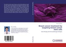 Buchcover von Breast cancer treatment by targeting breast cancer stem cells