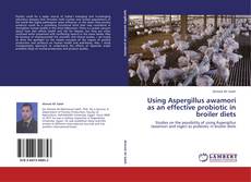 Buchcover von Using Aspergillus awamori as an effective probiotic in broiler diets