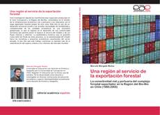 Capa do livro de Una región al servicio de la exportación forestal 
