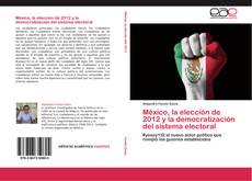 Capa do livro de México, la elección de 2012 y la democratización del sistema electoral 