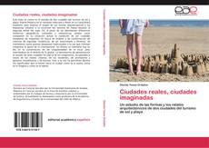 Bookcover of Ciudades reales, ciudades imaginadas