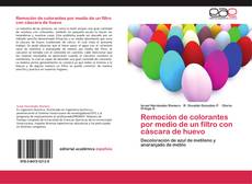 Bookcover of Remoción de colorantes por medio de un filtro con cáscara de huevo